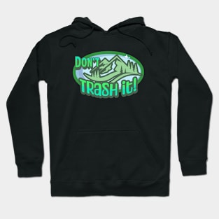 Don't Trash It! Protect Nature Outdoors T-Shirts Hoodie